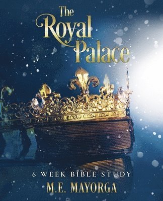 bokomslag The Royal Palace - 6 Week Bible Study for Teen Girls