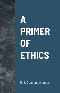 bokomslag A Primer of Ethics