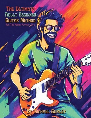 bokomslag Ultimate Adult Beginner Guitar Method Book For The Hobby Player