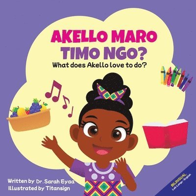 Akello Maro Timo Ngo? What does Akello love to do? 1