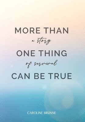 More Than One Thing Can Be True 1