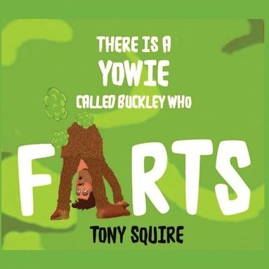 bokomslag There is a Yowie Called Buckley Who FARTS