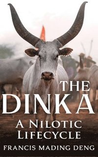 bokomslag The Dinka A Nilotic Lifecycle