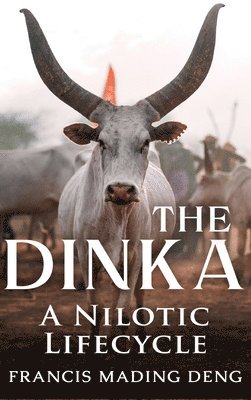 Francis Mading Deng - Dinka A Nilotic Lifecycle, Inbunden
