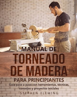 Stephen Fleming - Manual de Torneado de Madera para Principiantes, Häftad