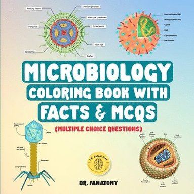 Fanatomy - Microbiology Coloring Book with Facts & MCQs (Multiple Choice Questions), Häftad