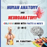 bokomslag Human Anatomy and Neuroanatomy Coloring Book with Facts & MCQ's (Multiple Choice Questions)