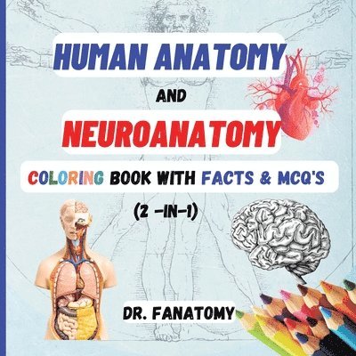 Human Anatomy and Neuroanatomy Coloring Book with Facts & MCQ's (Multiple Choice Questions) 1