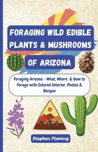 bokomslag Foraging Wild Edible Plants & Mushrooms of Arizona