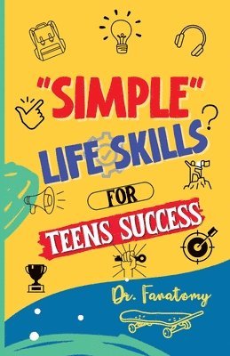 Fanatomy - Simple Life Skills for Teens Success, Häftad