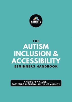 The Autism Inclusion & Accessibility Beginners Handbook 1