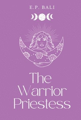 E P Bali, E. P. Bali, E.P. Bali - Warrior Priestess (Pastel Edition), Inbunden