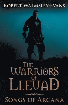 The Warriors Of Lleuad Songs of Arcana 1