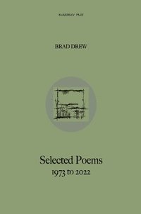 bokomslag Brad Drew Selected Poems 1973 to 2022