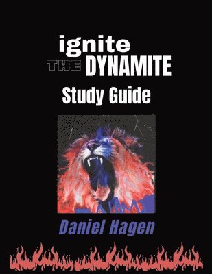 Daniel Hagen - Ignite the Dynamite Study Guide, Häftad