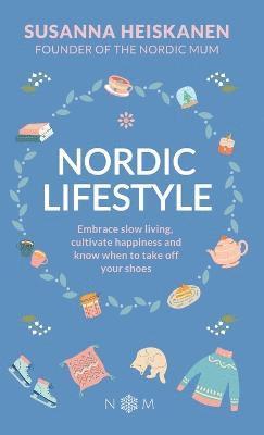 Susanna Heiskanen - Nordic Lifestyle, Inbunden