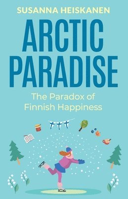 Susanna Heiskanen - Arctic Paradise, Häftad