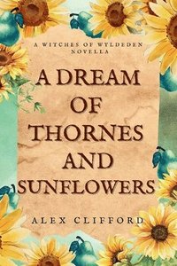 bokomslag Dream of Thornes and Sunflowers