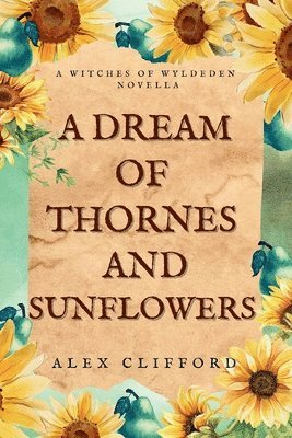 bokomslag Dream of Thornes and Sunflowers