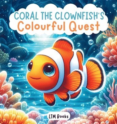 Coral the Clownfish's Colourful Quest