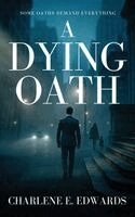 Charlene E Edwards - Dying Oath, Inbunden