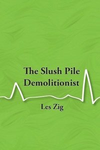 bokomslag The Slush Pile Demolitionist