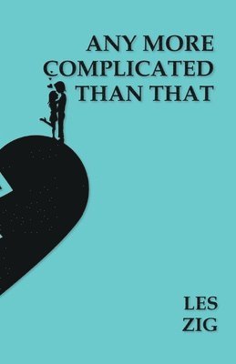 Les Zig - Any More Complicated Than That, Häftad