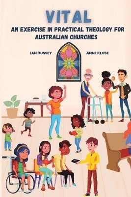 Ian Hussey, Anne Klose - Vital: An exercise in practical theology for Australian churches, Häftad