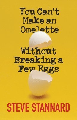 You Can't Make an Omelette Without Breaking a Few Eggs
