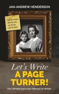 bokomslag Let's Write a Page Turner! The Ultimate Instruction Manual for Writers
