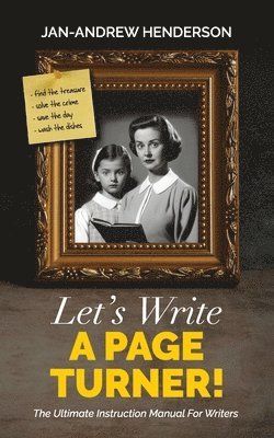Let's Write a Page Turner! The Ultimate Instruction Manual for Writers 1