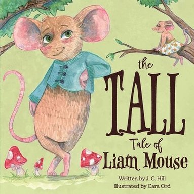 Jan C Hill - Tall Tale of Liam Mouse, Häftad