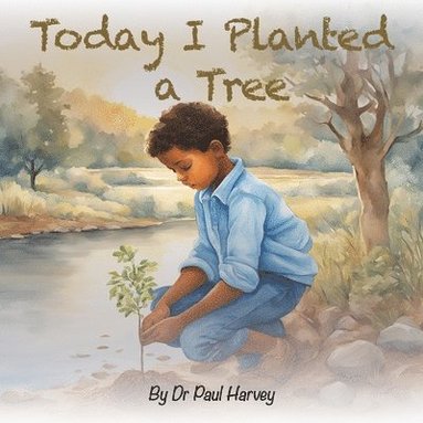 Paul Harvey - Today I Planted a Tree, Häftad