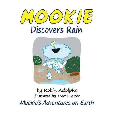 Mookie Discovers Rain: Mookie's Adventures on Earth