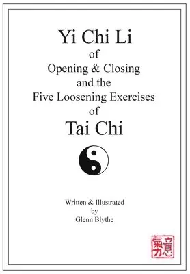Glenn Blythe - Yi Chi Li of Opening & Closing and the Five Loosening Exercises of Tai Chi, Häftad. Tillgänglighet: Lägg i varukorg