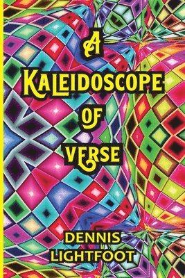 Dennis Lightfoot - Kaleidoscope of Verse, Häftad
