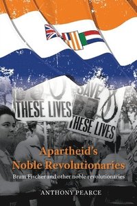 bokomslag Apartheid's Noble Revolutionaries