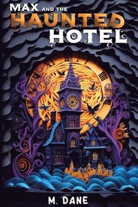 bokomslag Max and the Haunted Hotel