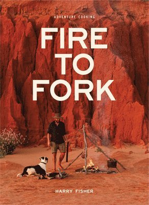 Fire To Fork 1