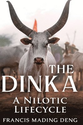 Francis Mading Deng - Dinka A Nilotic of Lifecyle, Häftad