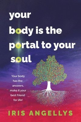 bokomslag Your Body Is the Portal to Your Soul