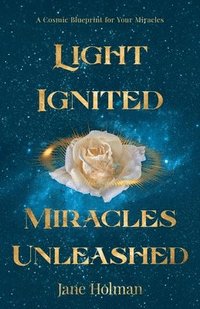 bokomslag Light Ignited, Miracles Unleashed