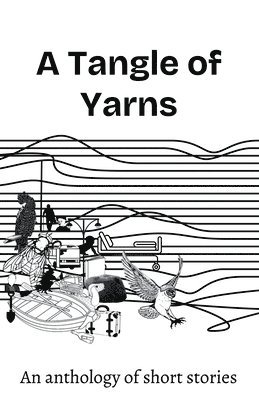 bokomslag A Tangle of Yarns: An anthology of short stories