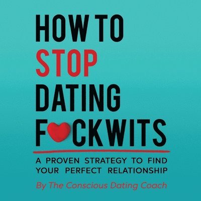 How To Stop Dating F*ckwits 1