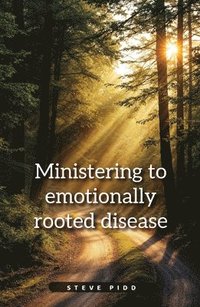 bokomslag Ministering to Emotionally Rooted Disease