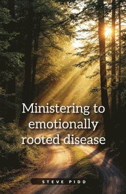 bokomslag Ministering to Emotionally Rooted Disease