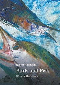 bokomslag Birds and Fish: Life on the Hawkesbury