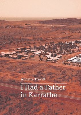 bokomslag I Had a Father in Karratha