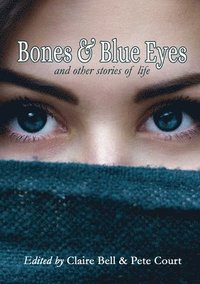 bokomslag Bones and Blue Eyes and other Stories of Life