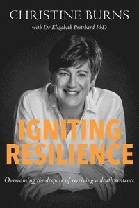 bokomslag Igniting Resilience: Overcoming the despair of receiving a death sentence